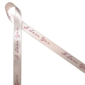 I Love You  Valentine ribbon in rose gold script  printed on 5/8" antique white satin