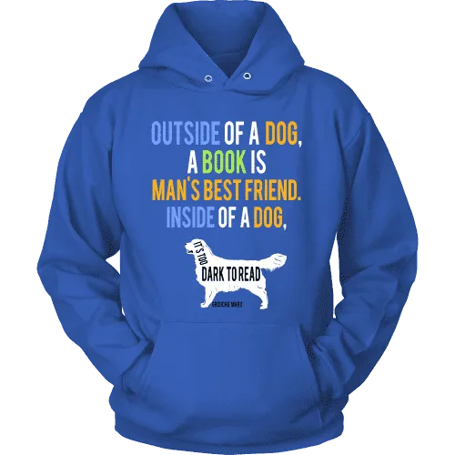 Outside of a dog a book is man's best friend Hoodie